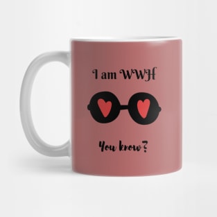 I'm WWH you know? Mug